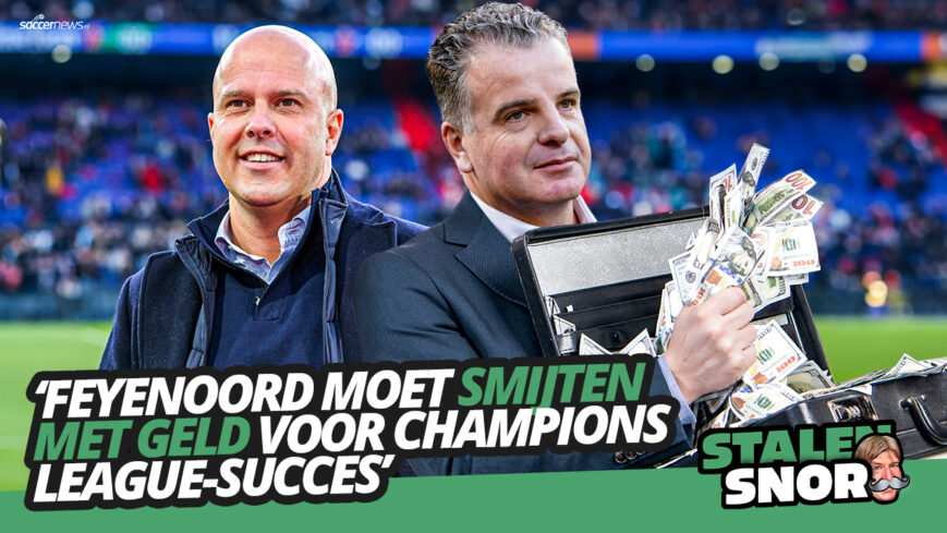 Foto: FEYENOORD moet smijten met geld voor CHAMPIONS LEAGUE-succes | Stalen Snor #15