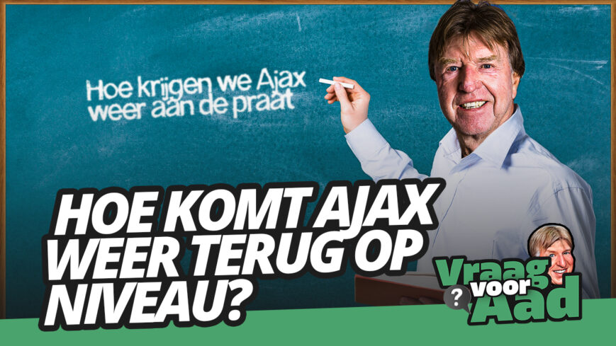 Foto: Hoe komt AJAX weer terug OP NIVEAU? | Vraag voor Aad #2