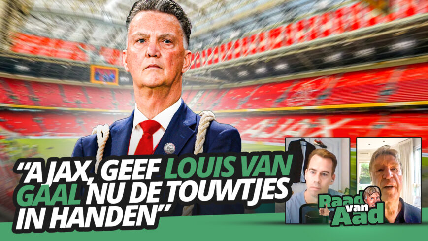 Foto: Ajax, geef LOUIS VAN GAAL nu de touwtjes in handen! | Raad van Aad #18