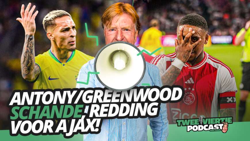 Foto: Antony/Greenwood-SCHANDE, redding voor AJAX! | Twee Viertje met Aad #52