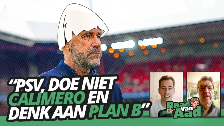 Foto: PSV, doe niet CALIMERO en denk aan PLAN B! | Raad van Aad #19