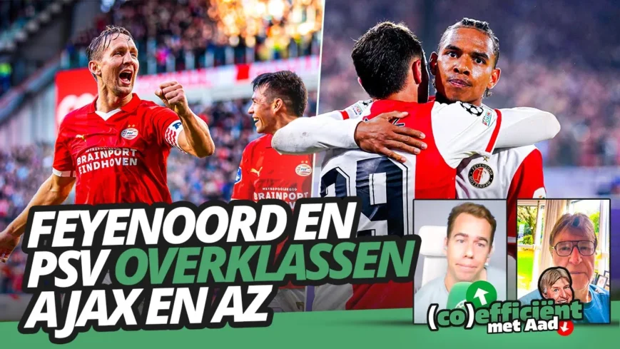 Foto: Feyenoord en PSV OVERKLASSEN Ajax en AZ | (co)efficiënt met Aad