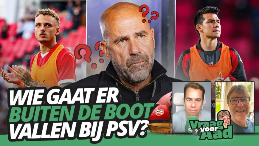 Foto: Wie gaat er buiten de boot vallen bij PSV? | Vraag voor Aad #14