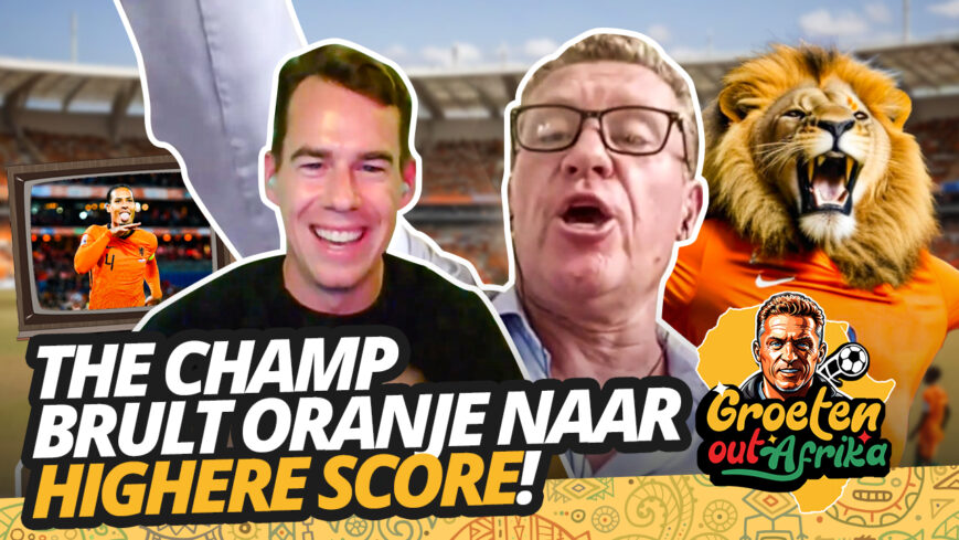 Foto: The Champ brult Oranje naar HIGHERE SCORE! | Groeten out Afrika #4